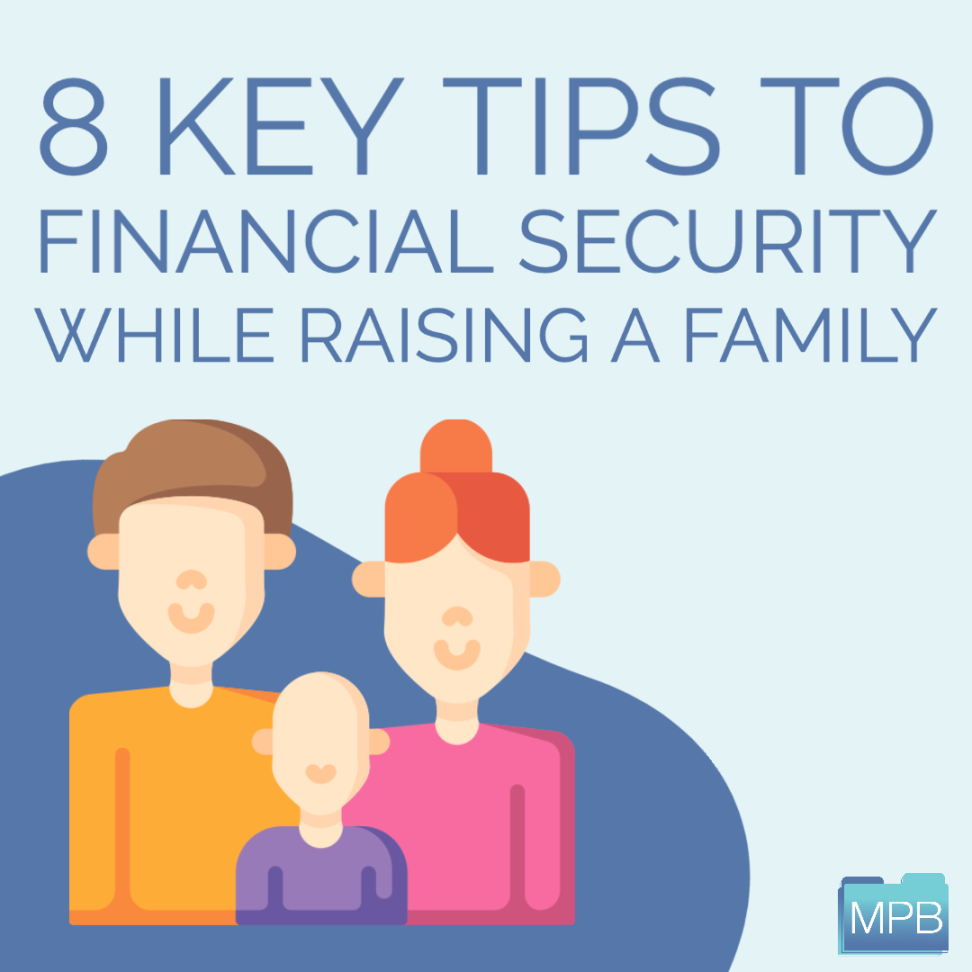 Key Tips to Financial Security While Raising a Family - My